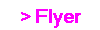 > Flyer